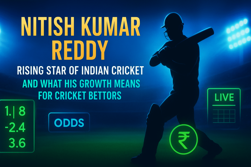 Nitish Kumar Reddy: Rising Star of Indian Cricket and What His Growth Means for Cricket Bettors